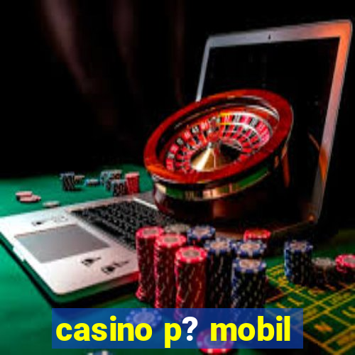 casino p? mobil