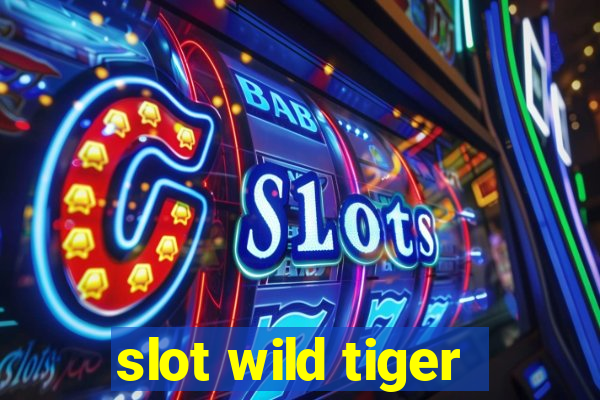 slot wild tiger