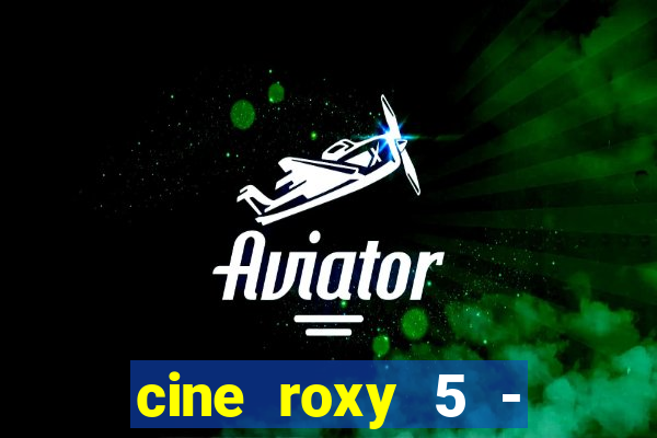 cine roxy 5 - santos santos - sp