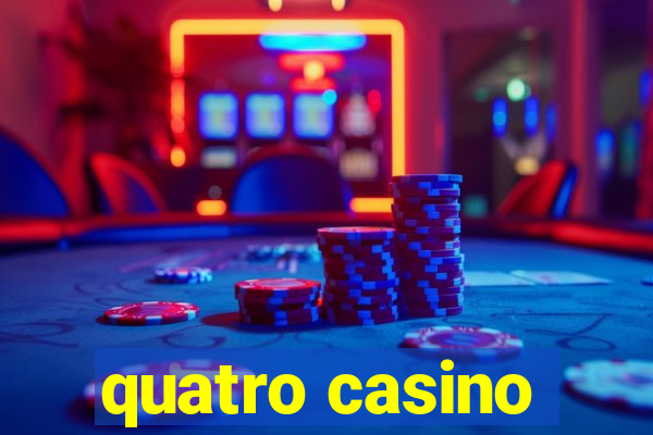 quatro casino