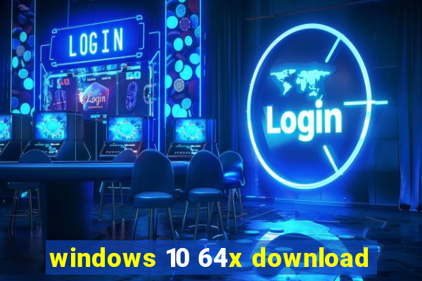 windows 10 64x download