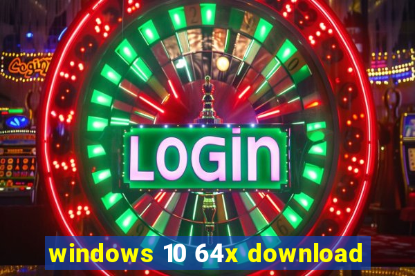 windows 10 64x download