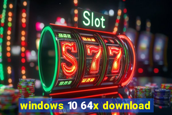 windows 10 64x download