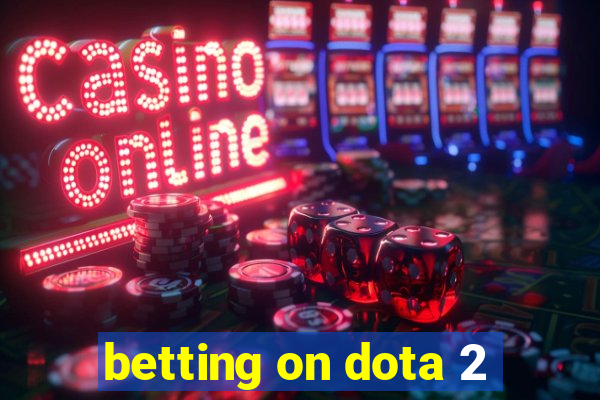 betting on dota 2