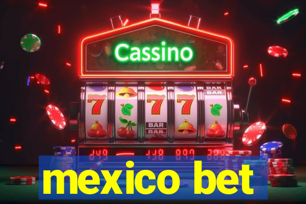 mexico bet