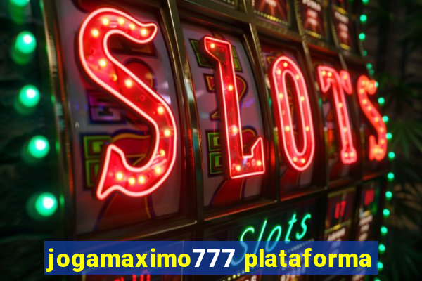 jogamaximo777 plataforma