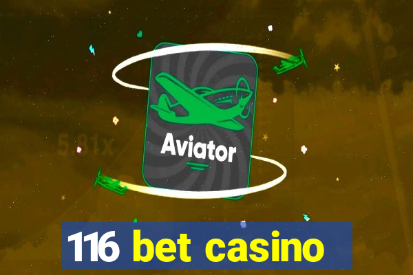 116 bet casino