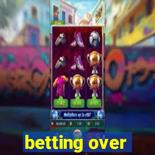 betting over