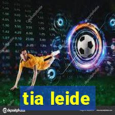 tia leide