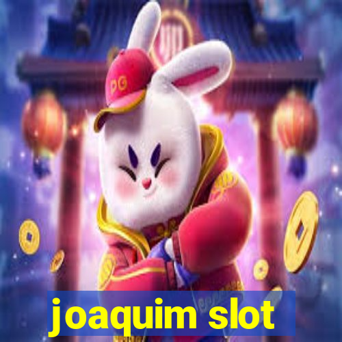 joaquim slot