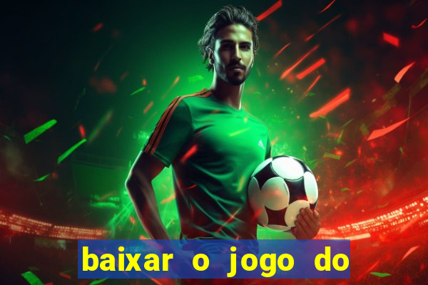 baixar o jogo do tigrinho original