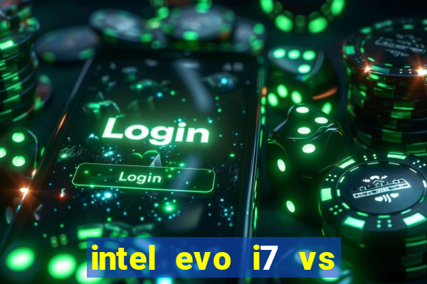 intel evo i7 vs intel core i7