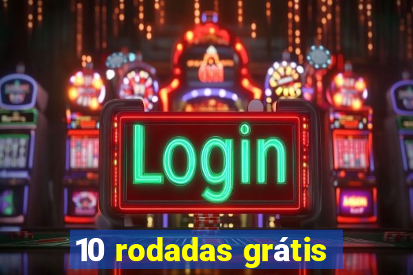 10 rodadas grátis