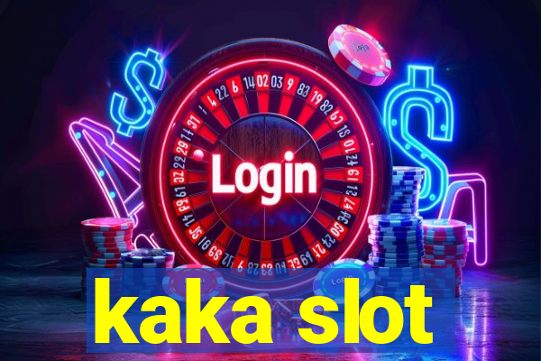 kaka slot