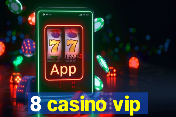 8 casino vip