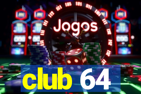 club 64