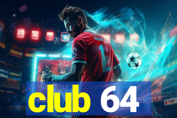 club 64