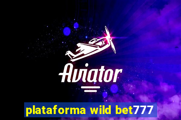 plataforma wild bet777