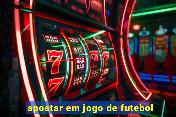 apostar em jogo de futebol