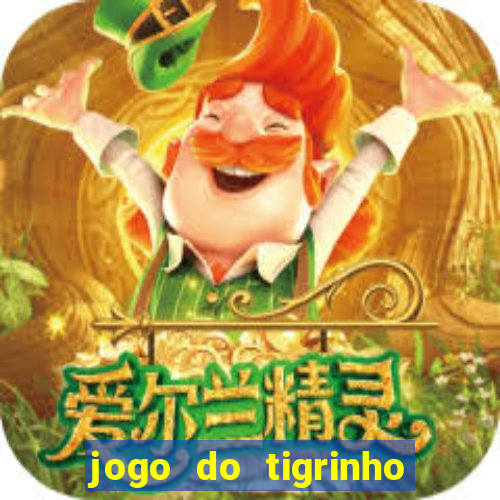 jogo do tigrinho oficial baixar