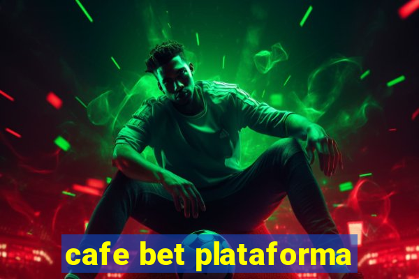 cafe bet plataforma