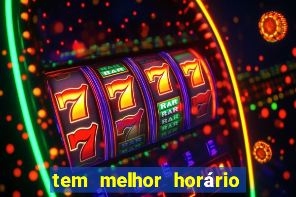 tem melhor horário para jogar fortune tiger