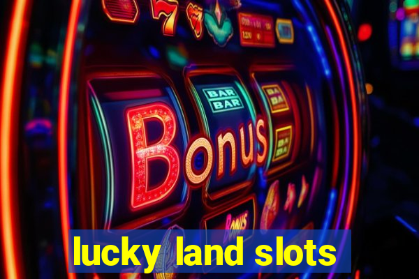 lucky land slots