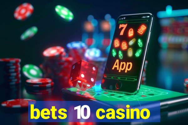 bets 10 casino