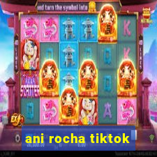 ani rocha tiktok