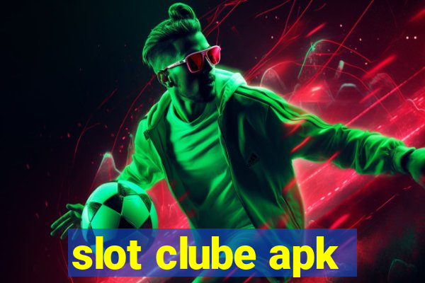 slot clube apk