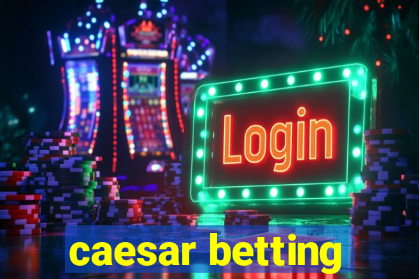 caesar betting