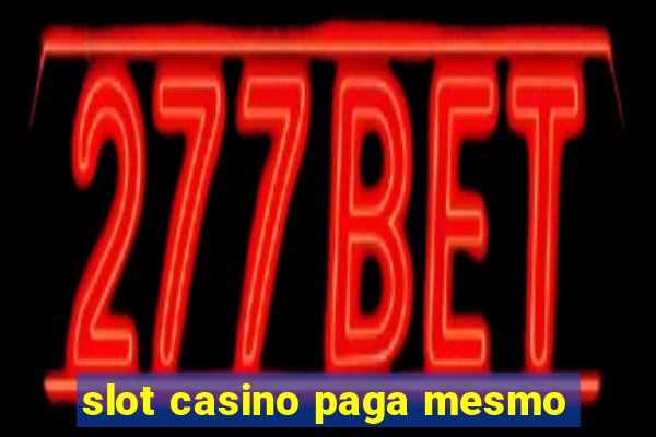 slot casino paga mesmo