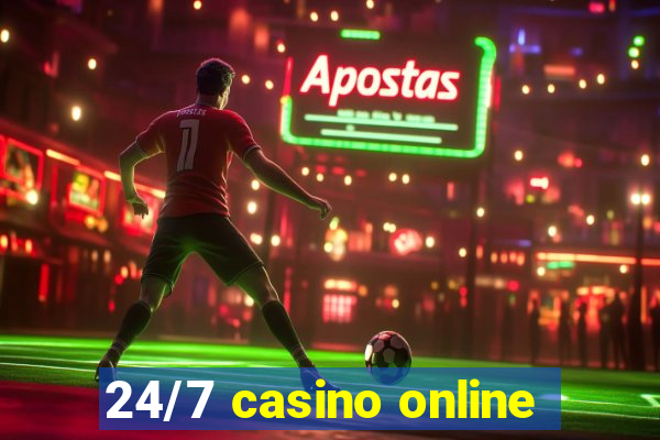 24/7 casino online