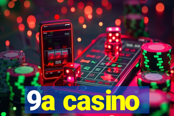 9a casino