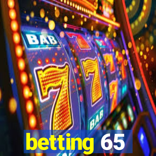 betting 65