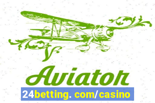 24betting. com/casino