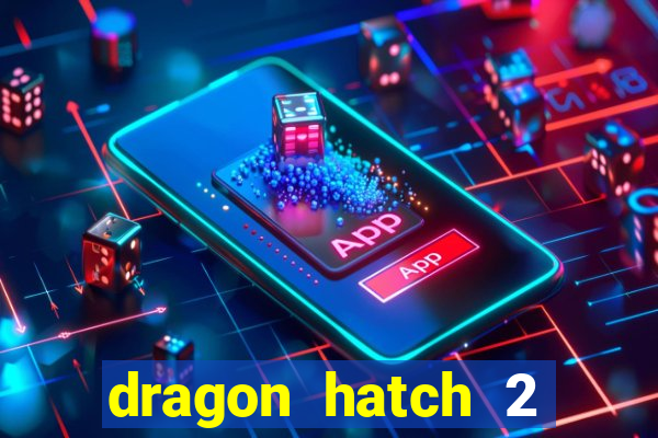 dragon hatch 2 slot png