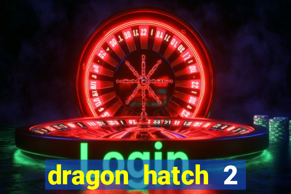 dragon hatch 2 slot png