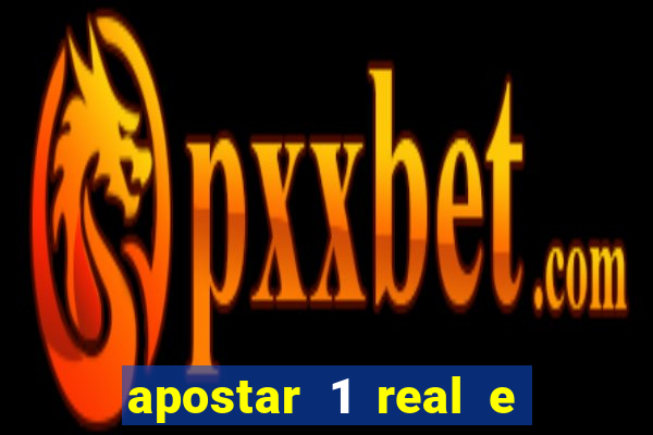 apostar 1 real e ganhar dinheiro