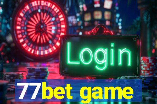 77bet game