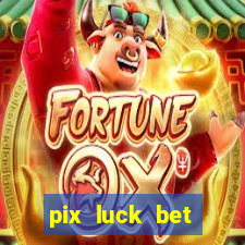 pix luck bet fortune tiger