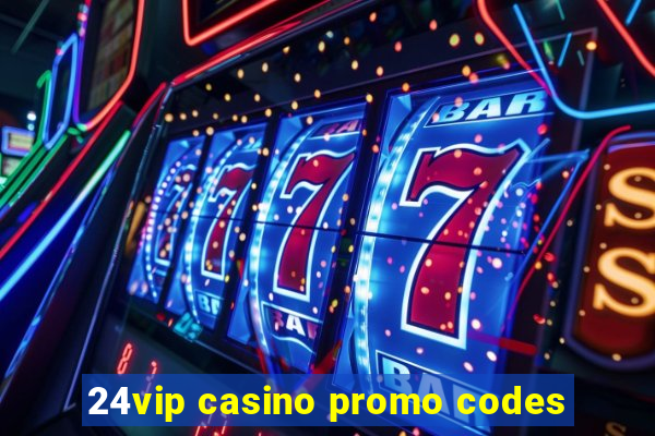 24vip casino promo codes