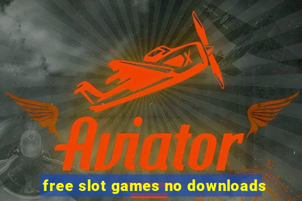 free slot games no downloads