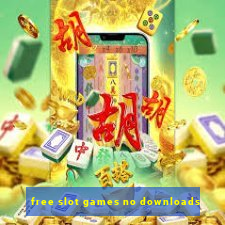 free slot games no downloads