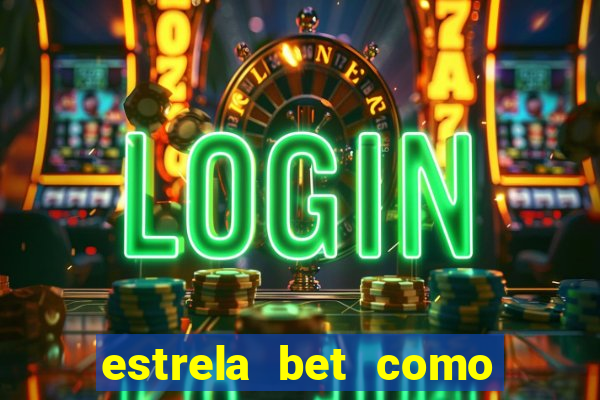 estrela bet como sacar bonus