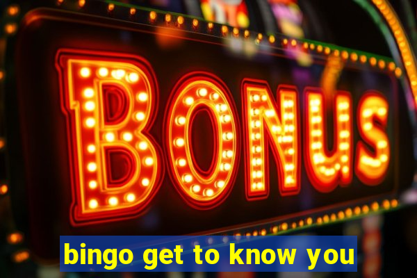 bingo get to know you