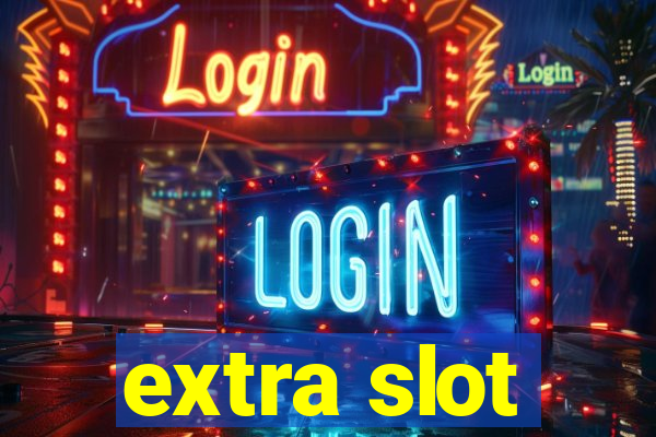 extra slot