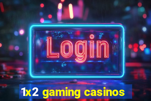 1x2 gaming casinos