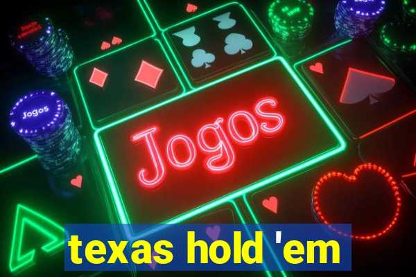 texas hold 'em