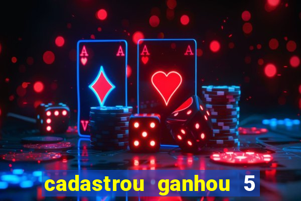 cadastrou ganhou 5 reais bet